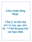 Giáo trình tiếng Nhật: Chú ý: từ bài này trở về sau, quy ước là: * Chữ Romaji khi các bạn nhìn