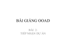 BÀI GIẢNG OOAD BÀI 2: TIẾP NHẬN DỰ ÁN