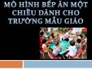 Mô hình bếp ăn một chiều dành cho trường mẫu giáo