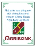 Luận văn: Phát triển hoạt động môi giới chứng khoán tại công ty Chứng khoán Ngân hàng Agribank