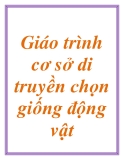 Tài liệu môn Cơ sở di truyền chọn giống động vật