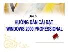 Tổng quan về máy vi tính - Bài 6   Hướng dẫn cài đặt Windows 2000 Professional