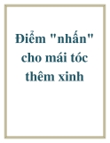 Điểm "nhấn" cho mái tóc thêm xinh