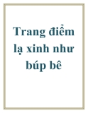 Trang điểm lạ xinh như búp bê