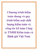 chương trình kiểm toán chung và quy trình kiểm soát chất lượng kiểm toán và công tác kế toán Công ty TNHH Kiểm toán và Định giá Việt Nam