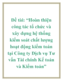 Đề tài: “Hoàn thiện công tác tổ chức và xây dựng hệ thống kiểm soát chất lượng hoạt động kiểm toán tại Công ty Dịch vụ Tư vấn Tài chính Kế toán và Kiểm toán”