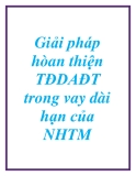 Giải pháp hòan thiện TĐDAĐT trong vay dài hạn của NHTM