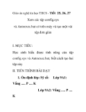 Giáo án nghệ tin học THCS - Tiết 25, 26, 27  Xem các tệp config.sys và Autoexec.bat có trên máy và tạo một vài tệp đơn giản