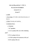 Giáo án tiếng anh lớp 5 - UNIT 11 PLACES OF INTEREST Section B (1-3) Period 57 I. AIMS 1.