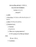 Giáo án tiếng anh lớp 5 - UNIT 11 PLACES OF INTEREST  Period 55 