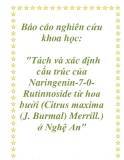 Báo cáo nghiên cứu khoa học: "Tách và xác định cấu trúc của Naringenin-7-0-Rutinnoside từ hoa bưởi (Citrus maxima (J. Burmal) Merrill.) ở Nghệ An"