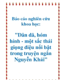 Báo cáo nghiên cứu khoa học: "Dân dã, hóm hỉnh - một sắc thái giọng điệu nổi bật trong truyện ngắn Nguyễn Khải."