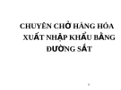 CHUYÊN CHỞ HÀNG HÓA XUẤT NHẬP KHẨU BẰNG ĐƯỜNG SẮT