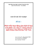 Đề tài: Phát triển hoạt động giao dịch kì hạn trái phiếu của công ty chứng khoán ngân hàng công thương Việt Nam