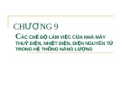 Chương 9: Các chế độ làm việc của nhà máy thủy điên, nhiệt điện, điện nguyên tử trong hệ thống năng lượng