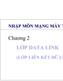 Nhập môn mạng máy tính - Chương 2: Lớp Data link (lớp liên kết dữ liệu)