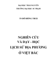 TS ĐỖ HỒNG THÁI NGHIÊN CỨU VÀ DẠY HỌC - LỊCH SỬ ĐỊA PHƯƠNG Ở VIỆT BẮC (TS ĐỖ HỒNG THÁI) Phần 1