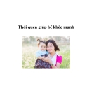 Thói quen giúp bé khỏe mạnh 