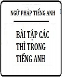 Tổng hợp bài tập hay về thì trong tiếng Anh