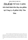 BẢNG TÓM TẮT ĐỀ TÀI  Tên đề tài: Kế toán và phân tích tình hình tiêu thụ sản phẩm tại Công ty cổ phần Giấy Tân Mai.BẢNG TÓM TẮT ĐỀ TÀI  Tên đề tài: Kế toán và phân tích tình hình tiêu thụ sản phẩm tại Công ty cổ phần Giấy Tân Mai.BẢNG TÓM TẮT ĐỀ TÀI  Tên đề tài: Kế toán và phân tích tình hình tiêu thụ sản phẩm tại Công ty cổ phần Giấy Tân Mai.