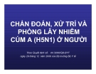 Bài giảng CHẨN ĐOÁN, XỬ TRÍ VÀ PHÒNG LÂY NHIỄM CÚM A (H5N1) Ở NGƯỜI part 1