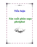 Tiểu luận: Sản xuất phân supe photphat