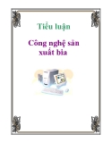 Tiểu luận: Công nghệ sản xuất bia