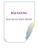 BÀI GIẢNG: BẢO QUẢN THỰC PHẨM