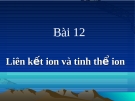 Bài 12 Liên kết ion và tinh thể ion
