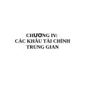 CHƯƠNG IV: CÁC KHÂU TÀI CHÍNH TRUNG GIAN