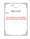 Tiểu luận: Thị trường đầu ra cho sản phẩm thuỷ sản- thực trạng và tiềm năng