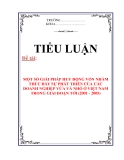 TIỂU LUẬN:MỘT SỐ GIẢI PHÁP HUY ĐỘNG VỐN NHẰM THÚC ĐẨY SỰ PHÁT TRIỂN CỦA CÁC DOANH NGHIỆP VỪA VÀ NHỎ Ở VIỆT NAM TRONG GIAI ĐOẠN TỚI (2001 - 2005)