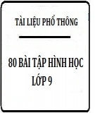 80 Bài tập Hình học lớp 9 có đáp án