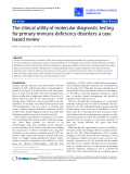 Báo cáo y học: "The clinical utility of molecular diagnostic testing for primary immune deficiency disorders: a case based review"