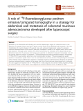 báo cáo khoa học: "A role of 18F-fluorodeoxyglucose positron emission/computed tomography in a strategy for abdominal wall metastasis of colorectal mucinous adenocarcinoma developed after laparoscopic surgery"