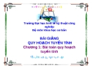 Bài giảng quy hoạch tuyến tính -  Chương 1: Bài toán quy hoạch tuyến tính - ĐH Kinh tế Kỹ Thuật Công Nghệ