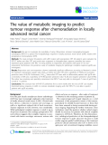 Báo cáo khoa học: "The value of metabolic imaging to predict tumour response after chemoradiation in locally advanced rectal cancer"