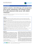 Báo cáo khoa học: "Upfront systemic chemotherapy and preoperative short-course radiotherapy with delayed surgery for locally advanced rectal cancer with distant metastases"