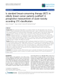 Báo cáo khoa học: "Is standard breast-conserving therapy (BCT) in elderly breast cancer patients justified? A prospective measurement of acute toxicity according CTC-classification"