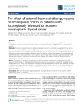 Báo cáo khoa học: "The effect of external beam radiotherapy volume on locoregional control in patients with locoregionally advanced or recurrent nonanaplastic thyroid cancer"