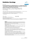 Báo cáo khoa học: " Accelerated high-dose radiotherapy alone or combined with either concomitant or sequential chemotherapy; treatments of choice in patients with Non-Small Cell Lung Cancer"