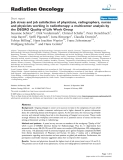 Báo cáo khoa học: "Job stress and job satisfaction of physicians, radiographers, nurses and physicists working in radiotherapy: a multicenter analysis by the DEGRO Quality of Life Work Group"