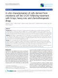 Báo cáo khoa học: "In vitro characterization of cells derived from chordoma cell line U-CH1 following treatment with X-rays, heavy ions and chemotherapeutic drugs"