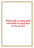 Hướng dẫn sử dụng phần mềm thiết kế mạch điện tử Orcad 10.5