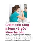Chăm sóc răng miệng và sức khỏe bà bầu