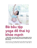 Bà bầu tập yoga để thai kỳ khỏe mạnh