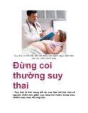 Đừng coi thường suy thai