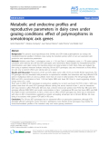 Báo cáo khoa học: "Metabolic and endocrine profiles and reproductive parameters in dairy cows under grazing conditions: effect of polymorphisms in somatotropic axis genes"