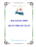 BÀI GIẢNG VỀ QUẢN TRỊ SẢN XUẤT