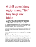 6 thói quen hàng ngày mang "tội" hủy hoại sức khỏe